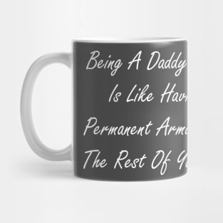 Being a daddy’s girl is like having permanent armor for the rest of your life Mug